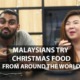 Malaysians Try Christmas Food from Around The World - WORLD OF BUZZ