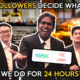 Followers Decide What We Do For 24 Hours - WORLD OF BUZZ