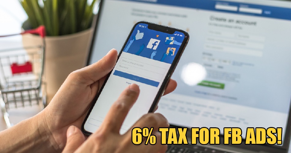 Starting 1 Jan 2020, Ads on Facebook in Malaysia Will Be Taxed 6% SST - WORLD OF BUZZ 1