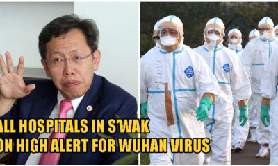 S'wak Puts Hospitals On Alert For Wuhan Virus Infections, Says Its More Dangerous Than Influenza - WORLD OF BUZZ