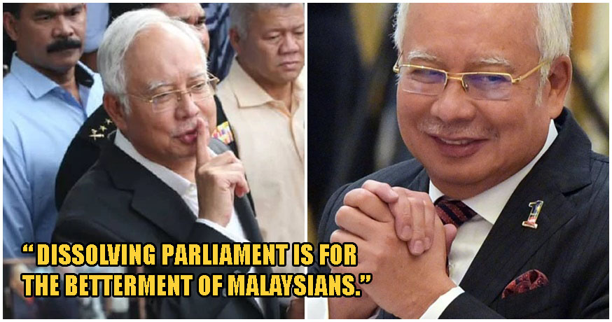 Najib Demands That Parliament Be Dissolved Immediately & We Wonder Why... - WORLD OF BUZZ 2