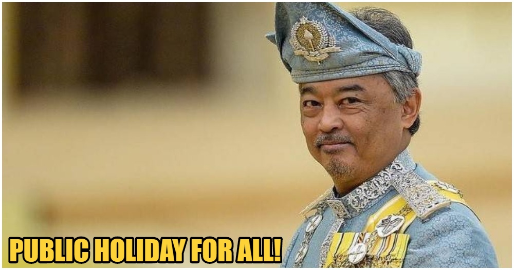 Agong's Birthday This Year Will be Brought Forward to a Monday So Everyone Get's a Holiday! - WORLD OF BUZZ 1